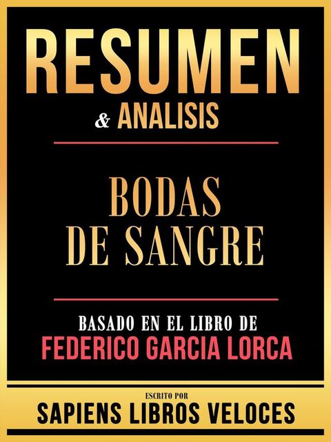 Resumen & Analisis - Bodas De Sangre - Basado En El Libro De Federico Garc&iacute;a Lorca(Kobo/電子書)