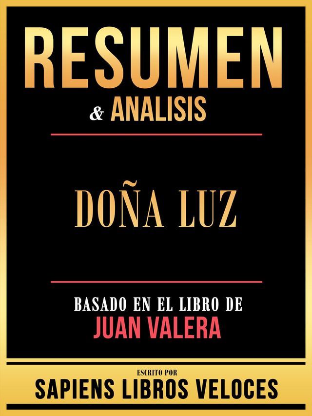  Resumen & Analisis - Do&ntilde;a Luz - Basado En El Libro De Juan Valera(Kobo/電子書)