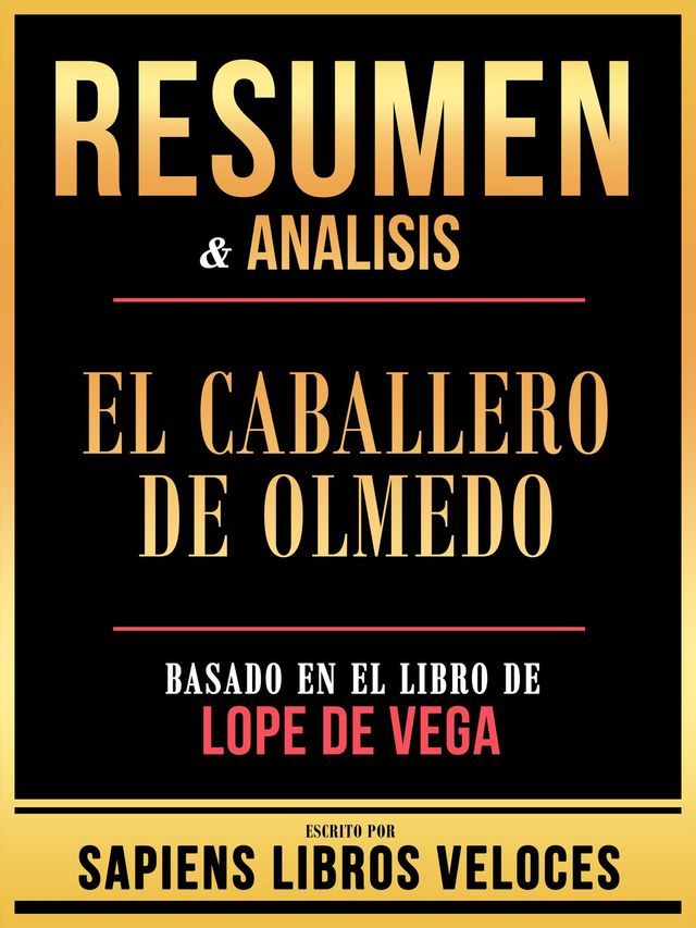  Resumen & Analisis - El Caballero De Olmedo - Basado En El Libro De Lope De Vega(Kobo/電子書)