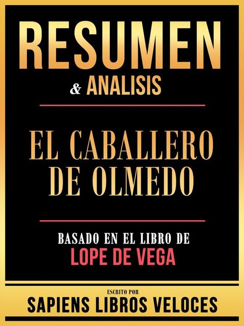 Resumen & Analisis - El Caballero De Olmedo - Basado En El Libro De Lope De Vega(Kobo/電子書)