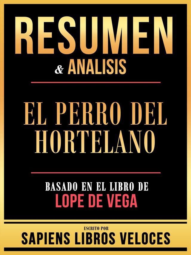  Resumen & Analisis - El Perro Del Hortelano - Basado En El Libro De Lope De Vega(Kobo/電子書)