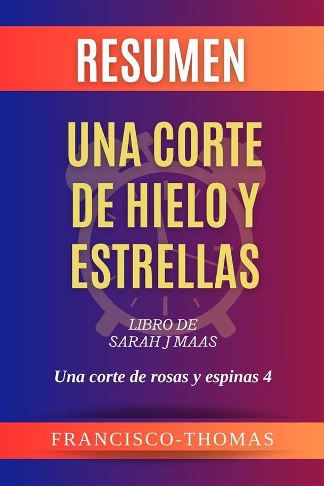  Resumen de Una Corte de Hielo y Estrellas Libro de Sarah J Maas:Una corte de rosas y espinas 4(Kobo/電子書)