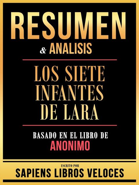 Resumen & Analisis - Los Siete Infantes De Lara - Basado En El Libro De Anonimo(Kobo/電子書)