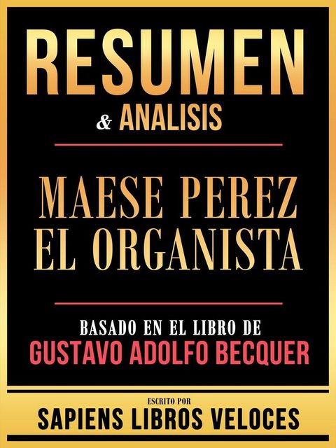 Resumen & Analisis - Maese Perez El Organista - Basado En El Libro De Gustavo Adolfo Becquer(Kobo/電子書)