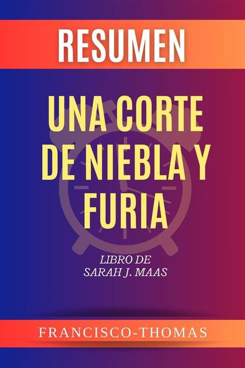 Resumen de Una Corte de Niebla y Furia Libro de Sarah J. Maas(Kobo/電子書)