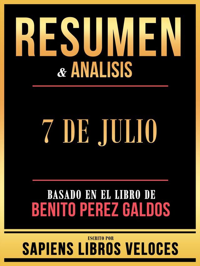  Resumen & Analisis - 7 De Julio - Basado En El Libro De Benito Perez Galdos(Kobo/電子書)