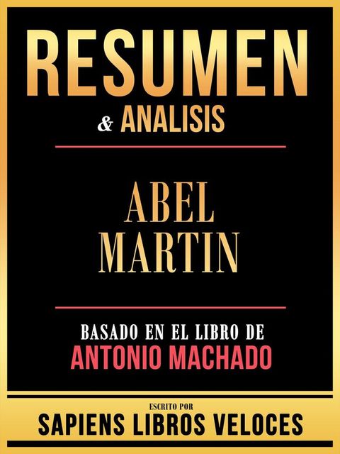 Resumen & Analisis - Abel Martin - Basado En El Libro De Antonio Machado(Kobo/電子書)