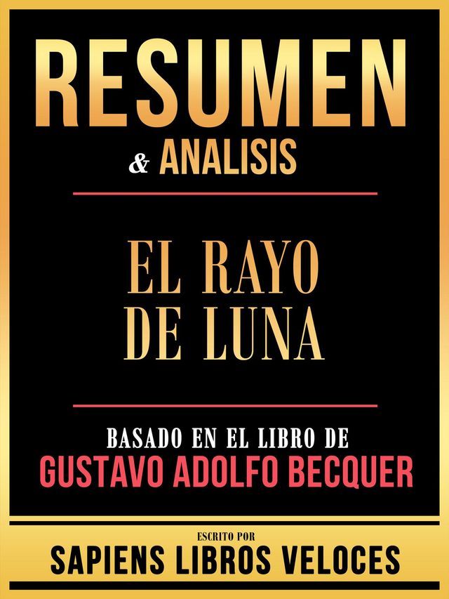  Resumen & Analisis - El Rayo De Luna - Basado En El Libro De Gustavo Adolfo Becquer(Kobo/電子書)