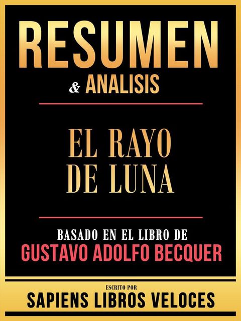 Resumen & Analisis - El Rayo De Luna - Basado En El Libro De Gustavo Adolfo Becquer(Kobo/電子書)