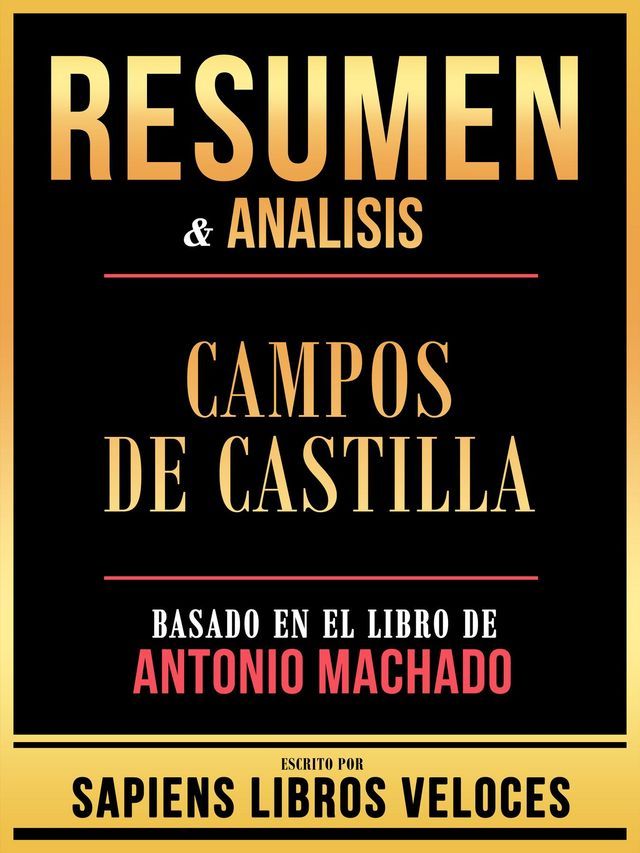  Resumen & Analisis - Campos De Castilla - Basado En El Libro De Antonio Machado(Kobo/電子書)