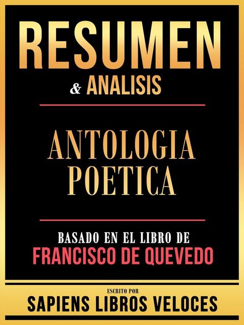 Resumen & Analisis - Antologia Poetica - Basado En El Libro De Francisco De Quevedo(Kobo/電子書)