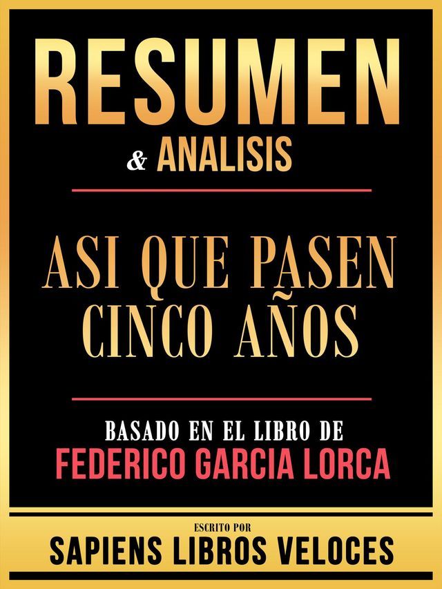  Resumen & Analisis - Asi Que Pasen Cinco A&ntilde;os - Basado En El Libro De Federico Garcia Lorca(Kobo/電子書)