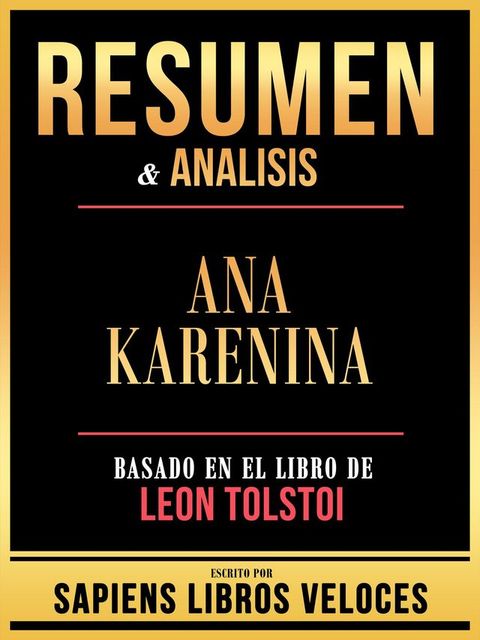 Resumen & Analisis - Ana Karenina - Basado En El Libro De Leon Tolstoi(Kobo/電子書)