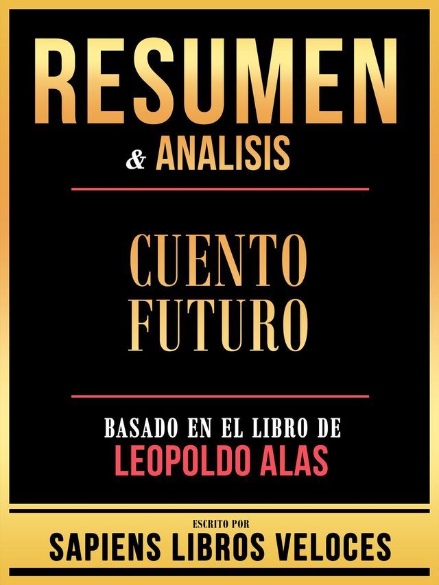  Resumen & Analisis - Cuento Futuro - Basado En El Libro De Leopoldo Alas(Kobo/電子書)