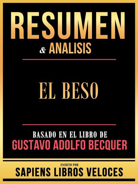 Resumen & Analisis - El Beso - Basado En El Libro De Gustavo Adolfo Becquer(Kobo/電子書)