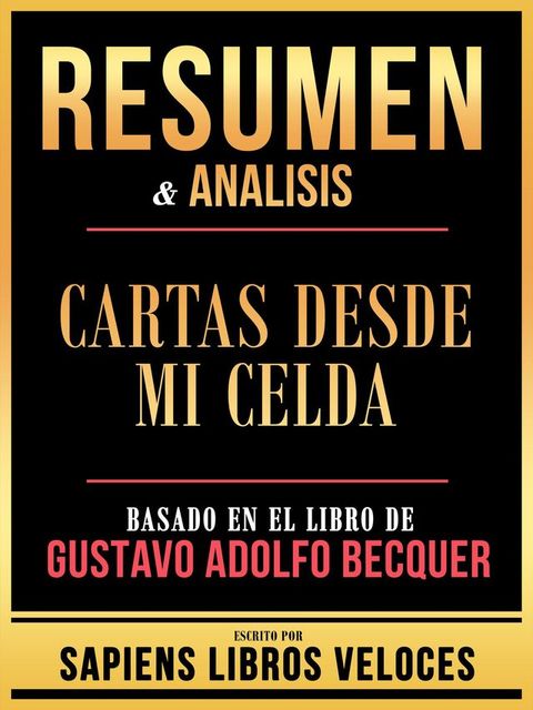 Resumen & Analisis - Cartas Desde Mi Celda - Basado En El Libro De Gustavo Adolfo Becquer(Kobo/電子書)