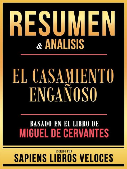 Resumen & Analisis - El Casamiento Enga&ntilde;oso - Basado En El Libro De Miguel De Cervantes(Kobo/電子書)