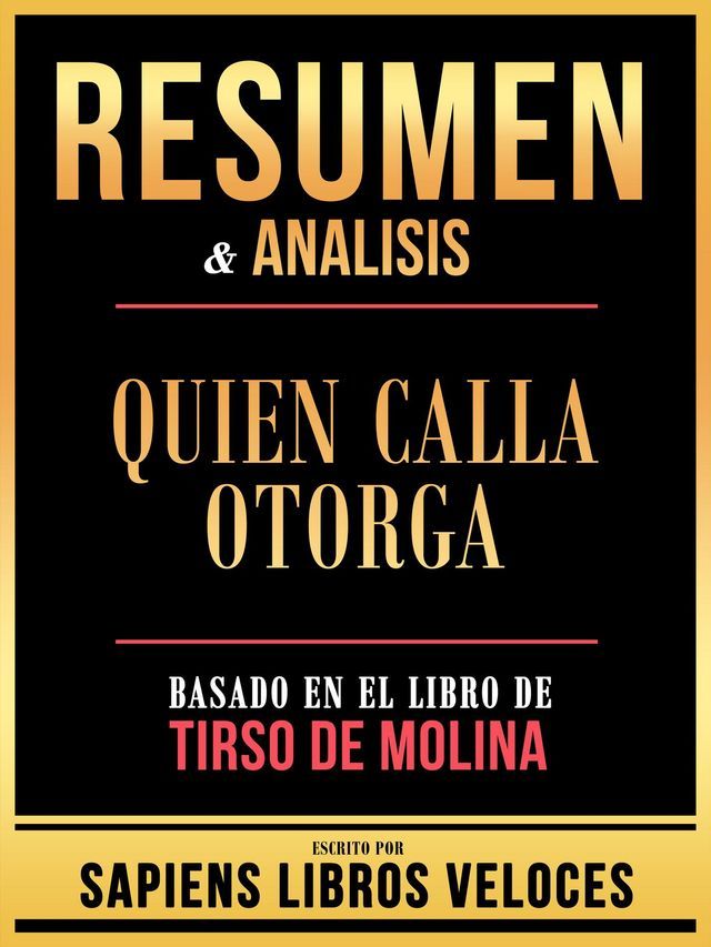  Resumen & Analisis - Quien Calla Otorga - Basado En El Libro De Tirso De Molina(Kobo/電子書)