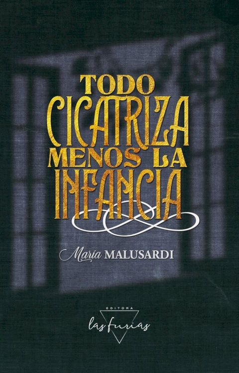 Todo cicatriza menos la infancia(Kobo/電子書)