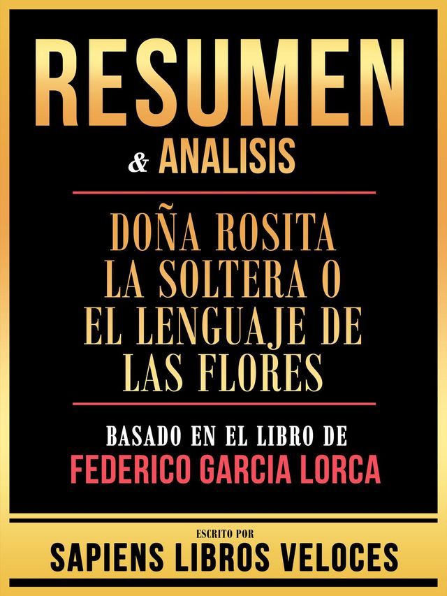  Resumen & Analisis - Do&ntilde;a Rosita La Soltera O El Lenguaje De Las Flores - Basado En El Libro De Federico Garcia Lorca(Kobo/電子書)