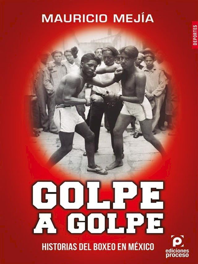  Golpe a golpe, historias del boxeo en México(Kobo/電子書)