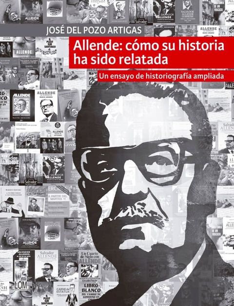 Allende: c&oacute;mo su historia ha sido relatada(Kobo/電子書)