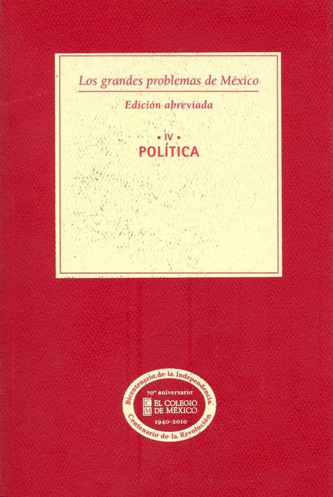 Los grandes problemas de M&eacute;xico. Edici&oacute;n Abreviada. Pol&iacute;tica. T-IV(Kobo/電子書)