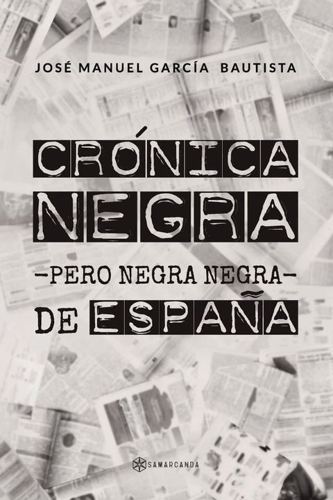 Cr&oacute;nica negra -pero negra negra- de Espa&ntilde;a(Kobo/電子書)