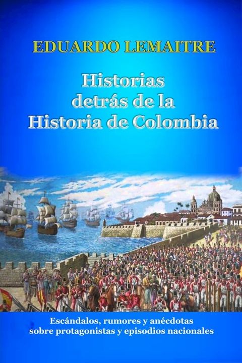 Historias detrás de la historia de Colombia(Kobo/電子書)