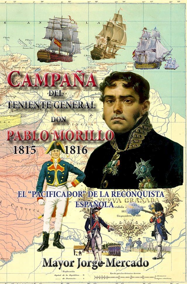  Campa&ntilde;a de Invasi&oacute;n del Teniente General don Pablo Morillo 1815-1816(Kobo/電子書)