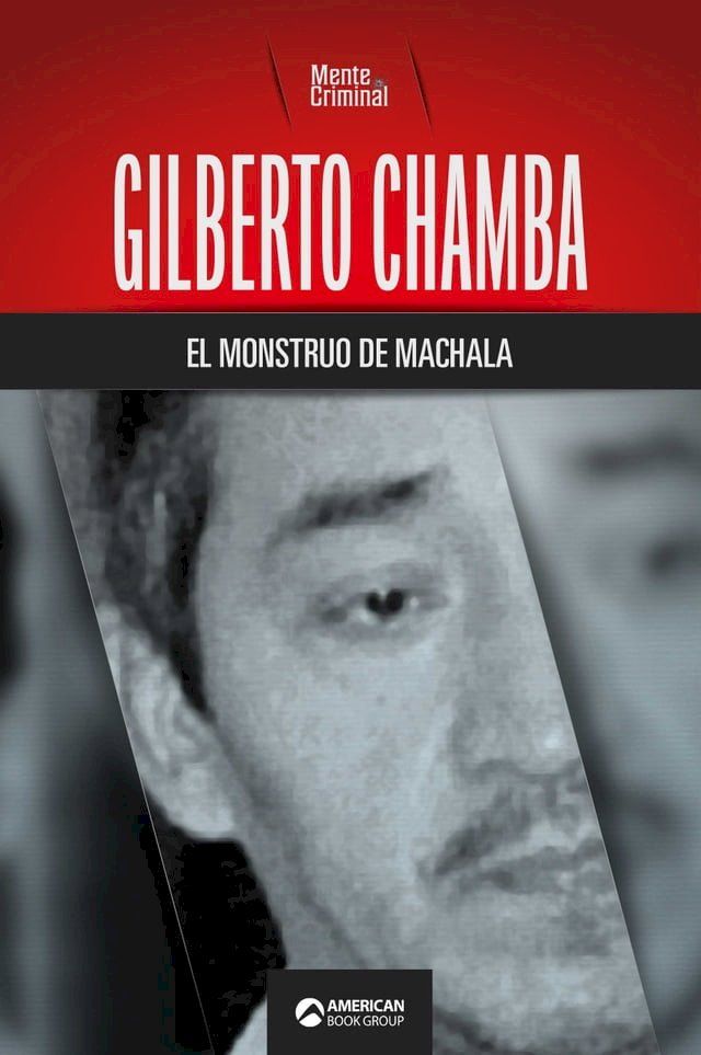  Gilberto Chamba, el monstruo de Machala(Kobo/電子書)