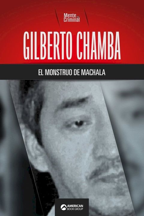 Gilberto Chamba, el monstruo de Machala(Kobo/電子書)