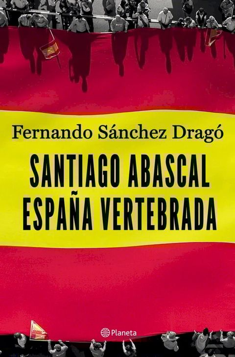 Santiago Abascal. Espa&ntilde;a vertebrada(Kobo/電子書)