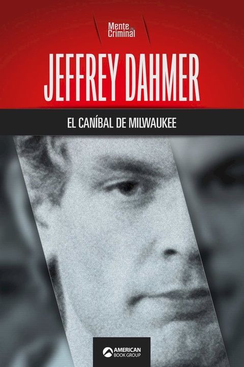 Jeffrey Dahmer, el can&iacute;bal de Milwaukee(Kobo/電子書)