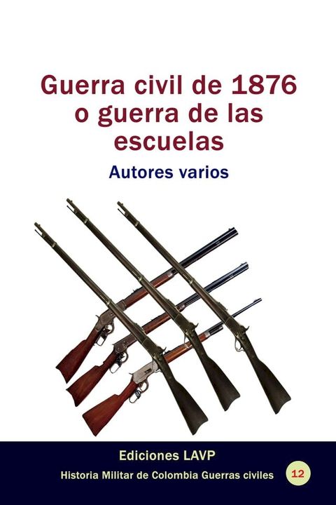 Guerra civil de 1876 o guerra de las escuelas Autores varios(Kobo/電子書)