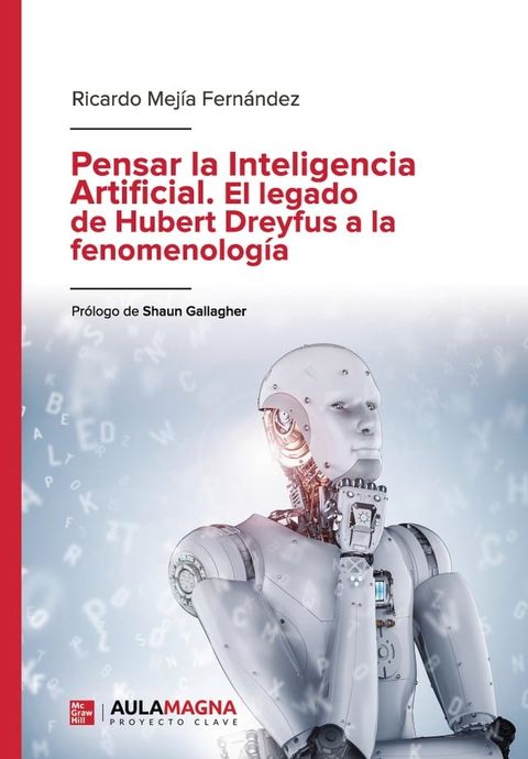 Pensar la Inteligencia Artificial. El legado de Hubert Dreyfus a la fenomenolog&iacute;a(Kobo/電子書)