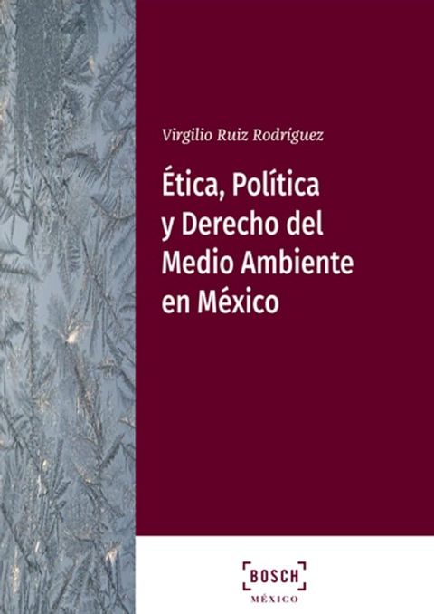 &Eacute;tica, Pol&iacute;tica y Derecho del Medio Ambiente en M&eacute;xico(Kobo/電子書)