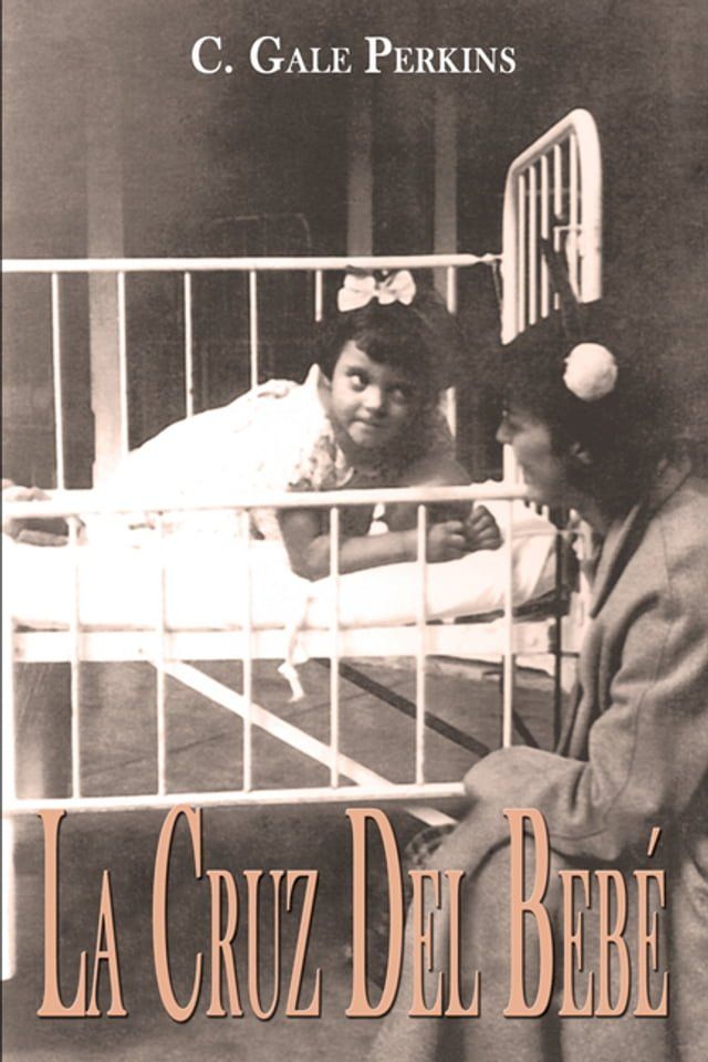  La Cruz Del Bebe: Memorias de una Sobreviviente de la Tuberculosis(Kobo/電子書)