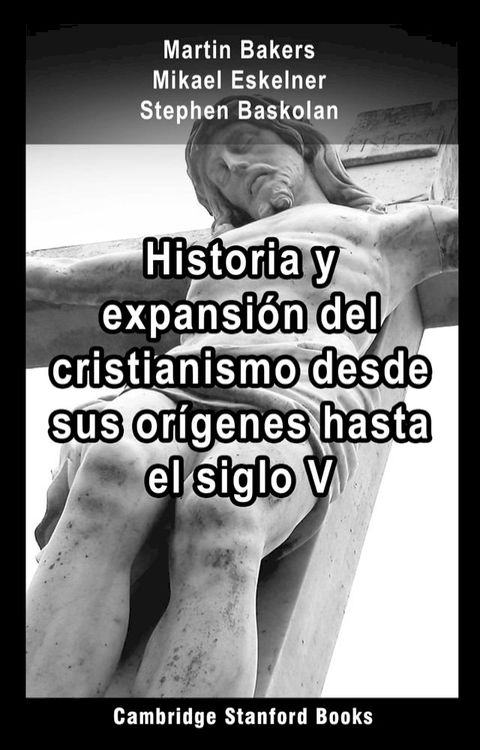 Historia y expansión del cristianismo desde sus orígenes hasta el siglo V(Kobo/電子書)