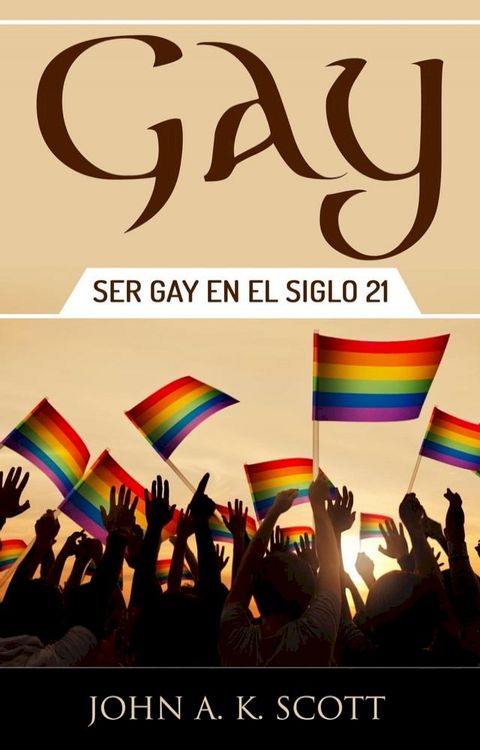 Gay: Ser Gay En El Siglo 21(Kobo/電子書)