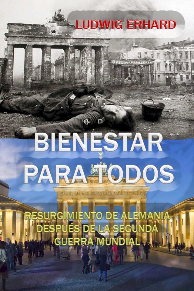  Bienestar para todos Resurgimiento de Alemania despu&eacute;s de la Segunda Guerra Mundial(Kobo/電子書)