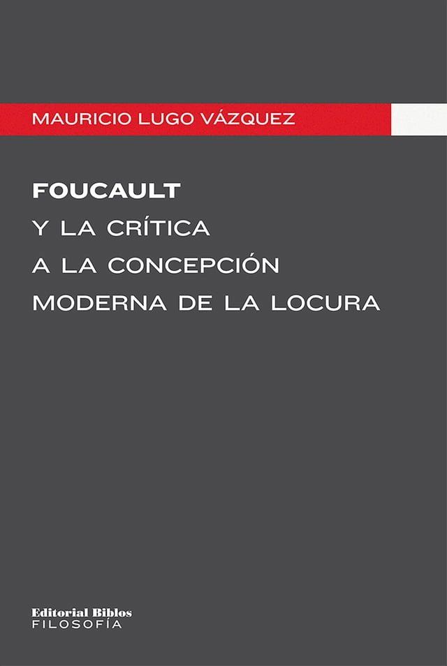  Foucault y la cr&iacute;tica a la concepci&oacute;n moderna de la locura(Kobo/電子書)