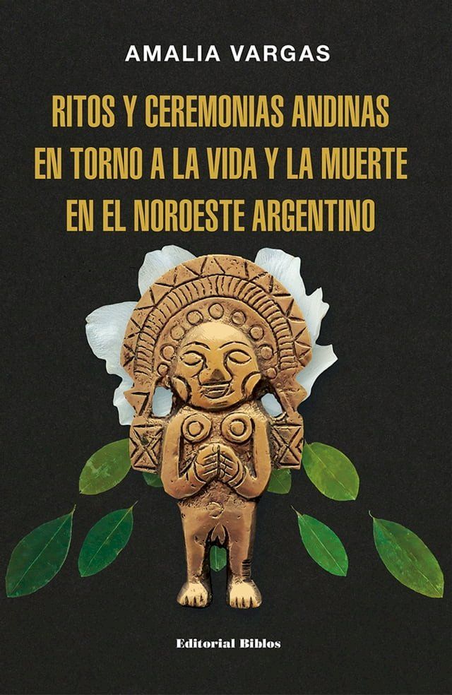  Ritos y ceremonias andinas en torno a la vida y la muerte en el noroeste argentino(Kobo/電子書)