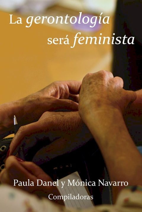 La gerontolog&iacute;a ser&aacute; feminista(Kobo/電子書)