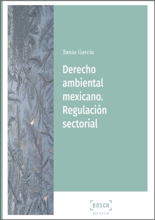  Derecho ambiental mexicano. Regulaci&oacute;n sectorial(Kobo/電子書)