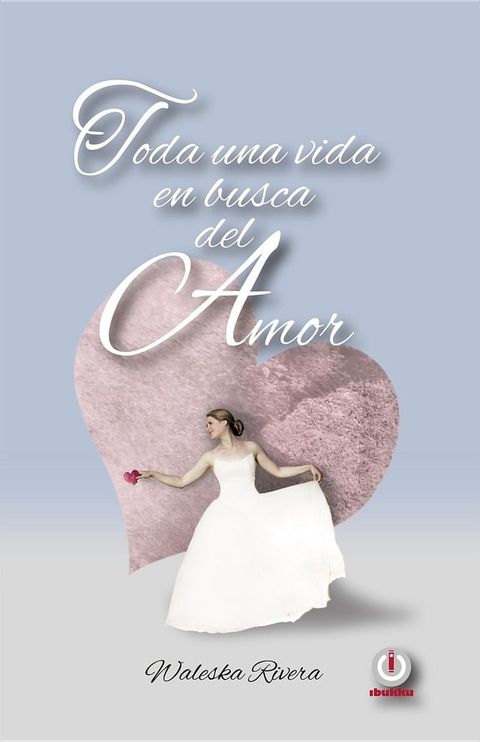 Toda una vida en busca del amor(Kobo/電子書)