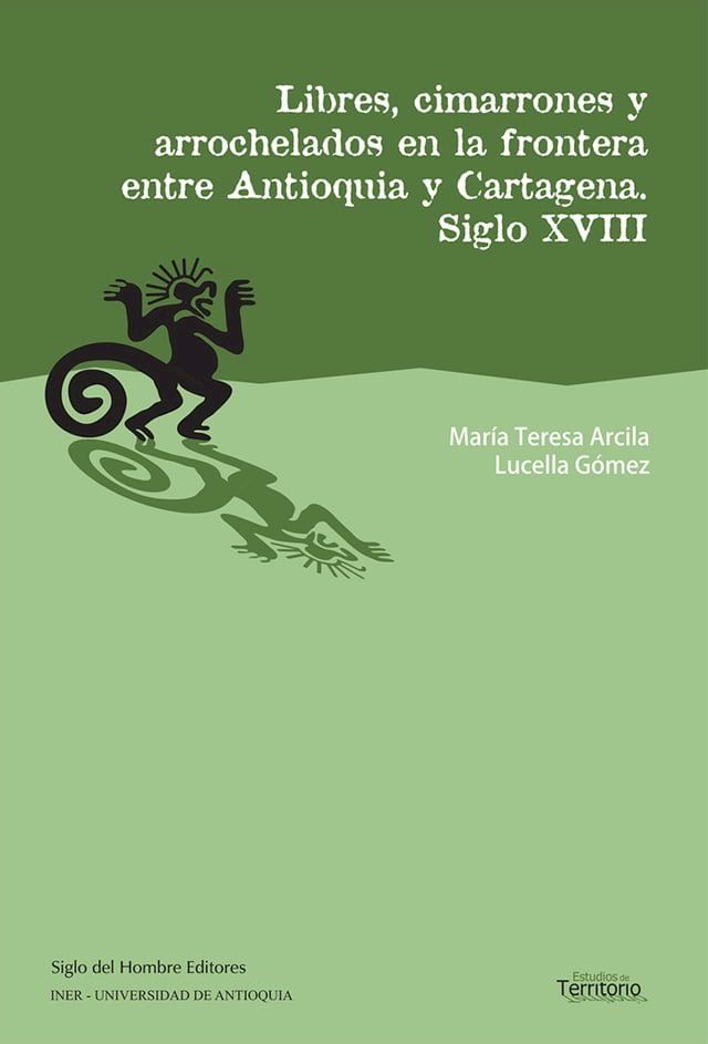  Libres, cimarrones y arrochelados en la frontera entre Antioquia y Cartagena(Kobo/電子書)