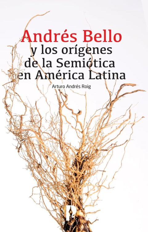 Andrés Bello y los orígenes de la Semiótica en América Latina(Kobo/電子書)