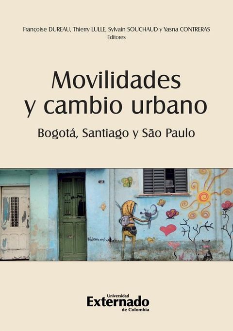 Movilidades y cambio urbano: Bogot&aacute;, Santiago y S&atilde;o Paulo(Kobo/電子書)