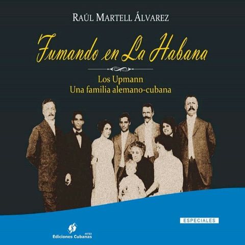 Fumando en La Habana. Los Upmann.Una familia alemano-cubana(Kobo/電子書)